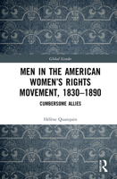Men in the American Women's Rights Movement, 1830-1890: Cumbersome Allies 0367343789 Book Cover