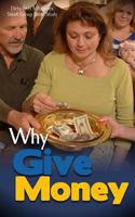 Why Give Money? 0615890350 Book Cover