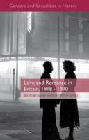 Love and Romance in Britain, 1918 - 1970 1349460435 Book Cover