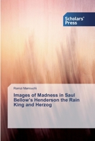 Images of Madness in Saul Bellow’s Henderson the Rain King and Herzog 6138914074 Book Cover