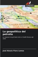 La geopolitica del petrolio: Le relazioni tra gli Stati Uniti e il Golfo Persico dal 1945 (Italian Edition) 6208663539 Book Cover