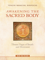 Awakening the Sacred Body: Tibetan Yogas of Breath and Movement 1401928714 Book Cover