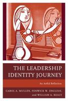 The Leadership Identity Journey: An Artful Reflection 1475808585 Book Cover