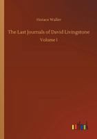 The Last Journals of David Livingstone Vol. I 1376922134 Book Cover