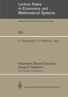 Aspiration Based Decision Support Systems: Theory, Software and Applications 3540512136 Book Cover