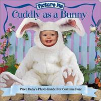 Picture Me Cuddly As a Bunny 1571515895 Book Cover