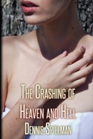 The Crashing of Heaven and Hell 149122035X Book Cover