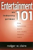 Entertainment 101: An Industry Primer 0938817167 Book Cover