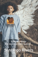 Roots and Wings: (The keys to a child’s success) B0GPNBPS5K Book Cover