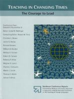 Teaching in Changing Times: The Courage to Lead (Northeast Conference reports) 0072826304 Book Cover