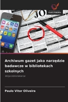 Archiwum gazet jako narzedzie badawcze w bibliotekach szkolnych (Polish Edition) 6209535321 Book Cover