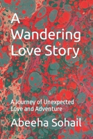 A Wandering Love Story: A Journey of Unexpected Love and Adventure B0BW2WR5W1 Book Cover