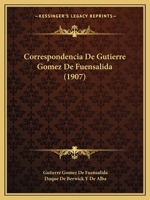 Correspondencia De Gutierre Gomez De Fuensalida (1907) 1160841160 Book Cover