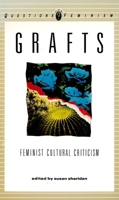 Grafts: Feminist Cultural Criticism (Questions for Feminism) 0860919447 Book Cover