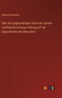 Über den gegenwärtigen Stand der Sprach- und Naturforschung in Bezug auf die Urgeschichte des Menschen 3368486209 Book Cover