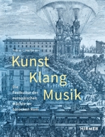 Kunst, Klang, Musik: Die Festkultur der europäischen Mächte im barocken Rom 3777438960 Book Cover