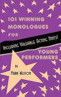 101 Winning Monologues for Young Performers 087440262X Book Cover