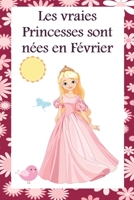 Les vraies Princesses sont nées en Février: Cahier personnalisé est aussi un livre d’or, un cadeau original à offrir pour les anniversaires. Il y a ... Journal Carnet Souvenir (French Edition) 1657083365 Book Cover