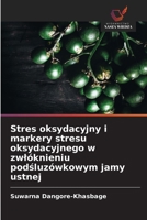 Stres oksydacyjny i markery stresu oksydacyjnego w zwlóknieniu podsluzówkowym jamy ustnej (Polish Edition) 620942600X Book Cover
