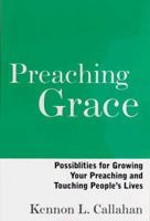 Preaching Grace: Possibilities for Growing Your Preaching and Touching People's Lives 0787942952 Book Cover