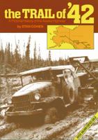 The Trail of '42: A Pictorial History of the Alaska Highway 0933126069 Book Cover
