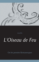 L'Oiseau de Feu: Ou les pensées Romanesques (French Edition) 2322189634 Book Cover