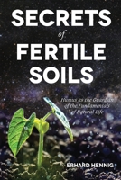 Secrets of Fertile Soils: Humus as the Guardian of the Fundamentals of Natural Life 1601731280 Book Cover