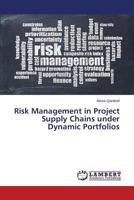 Risk Management in Project Supply Chains under Dynamic Portfolios 3659595136 Book Cover