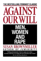 Against Our Will: Men, Women and Rape 0553029746 Book Cover