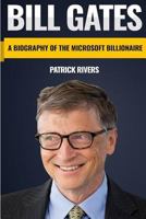 Bill Gates: A Biography of the Microsoft Billionaire 1725887630 Book Cover