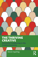 The Thriving Creative: Successful Freelancing in the Creative Economy 1032844000 Book Cover