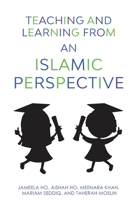 Teaching and Learning from an Islamic Perspective 1947148621 Book Cover