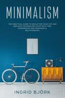 Minimalism: The practical guide to declutter your life and replace the mindless stuff with time, experiences and meaningful relationships. 1099241081 Book Cover