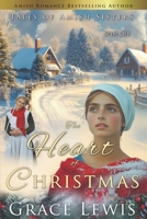 The Heart of Christmas: Amish Holiday Romance (Tales of Amish Sisters) B0DQJHZCLN Book Cover