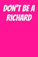 Don't Be A Richard: Ukulele Tab Notebook 6x9 120 Pages 109749053X Book Cover