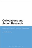 Collocations and Action Research: Learning Vocabulary through Collocations 1350049867 Book Cover