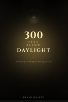 300 Feet Below Daylight: A Novel of The Sheppton Mining Disaster B0GWP55XGG Book Cover