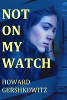 Not on My Watch 1737767112 Book Cover
