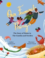 Our Favourite Things.: The Story of Home in The Gambia and Sweden. 9198642324 Book Cover
