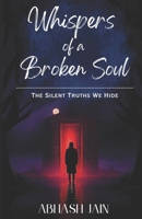 Whispers of a Broken Soul: The Silent Truths We Hide: I want to touch every emotion B0DR2Y71VB Book Cover