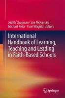 International Handbook of Learning, Teaching and Leading in Faith-Based Schools 9402406239 Book Cover