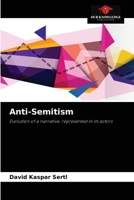 Anti-Semitism: Evolution of a narrative, represented in its actors 6204048821 Book Cover