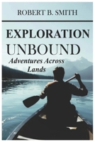 Exploration Unbound: Adventures Across Lands B0CT2QFGJZ Book Cover