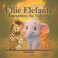 Peppermint Pines Zoo: Pequeñas Lecciones de Grandes Emociones – Libro 1: Ellie Elefante Encuentra Su Valentía: Un cuento tranquilo para la hora de ... (Edades 3–6) (Peppermint Pines Zoo: Español) B0G13FDJKC Book Cover