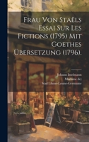 Frau Von Sta�ls Essai Sur Les Fictions (1795) Mit Goethes �bersetzung (1796). 1273681029 Book Cover