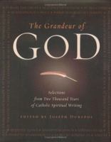 The Grandeur of God: Selections from Two Thousand Years of Catholic Spiritual Writing 0829421327 Book Cover