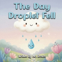 Day Droplet Fell : A Story about Friendship, Change, and Growth 196527322X Book Cover