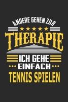 Andere gehen zur Therapie Ich gehe einfach Tennis spielen: Notizbuch mit 110 linierten Seiten, ideal als Geschenk, auch als Dekoration verwendbar (German Edition) 1710223987 Book Cover