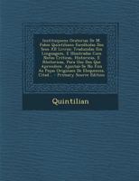 Instituiçoens Oratorias De M. Fabio Quintiliano Escolhidas Dos Seos XII Livros: Traduzidas Em Linguagem, E Illustradas Com Notas Criticas, Historicas, ... De Eloquencia, Citad... 1017980896 Book Cover