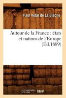 Autour de La France: A(c)Tats Et Nations de L'Europe (A0/00d.1889) 2012525385 Book Cover